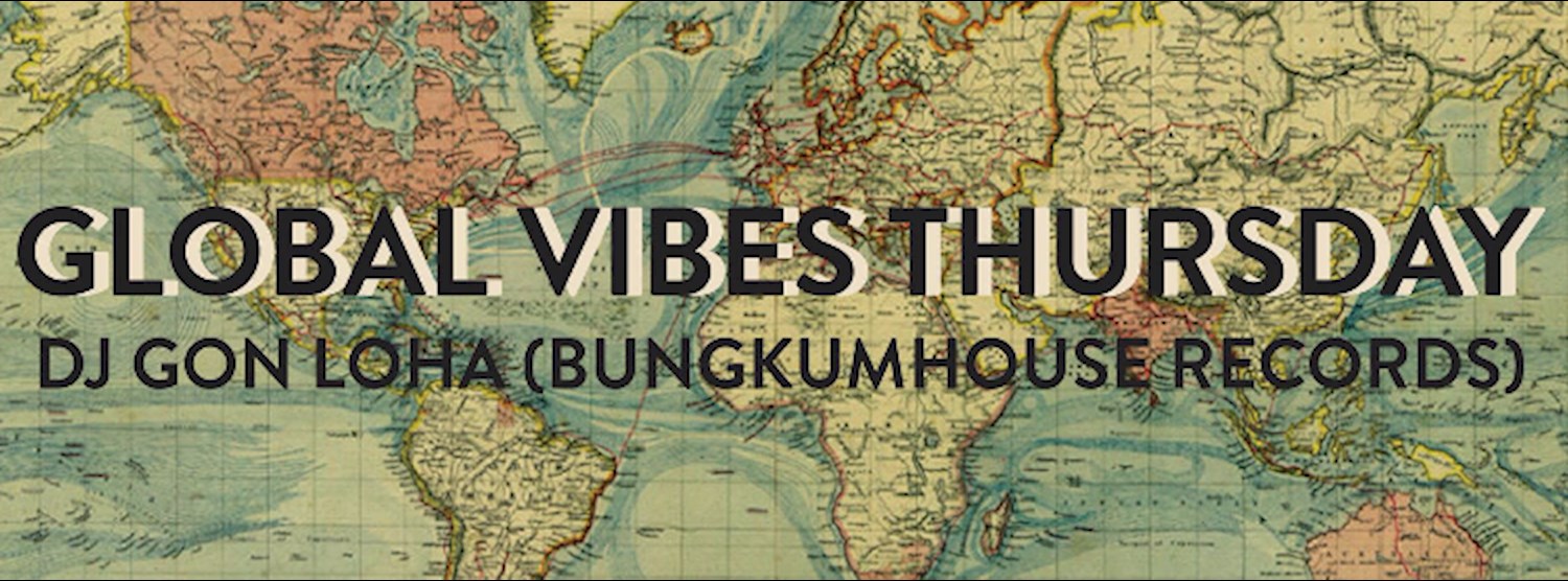 Free Entry : Global Vibes Thursday with Bungkumhouse Records Dj Zipevent
