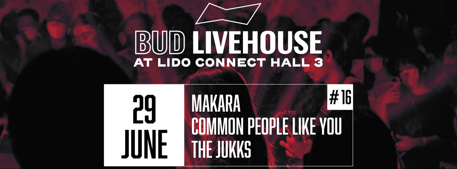 BUD LIVEHOUSE #16 - 29 Jun 2022 : Makara / Common People Like You / The Jukks Zipevent