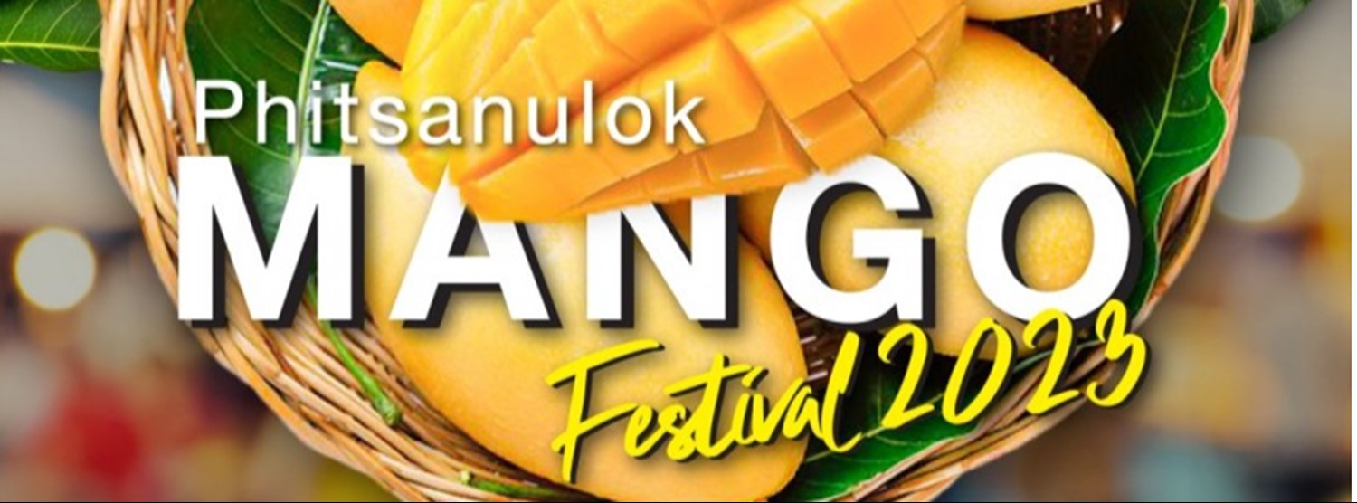 Phitsanulok Mango Festival 2023 Zipevent