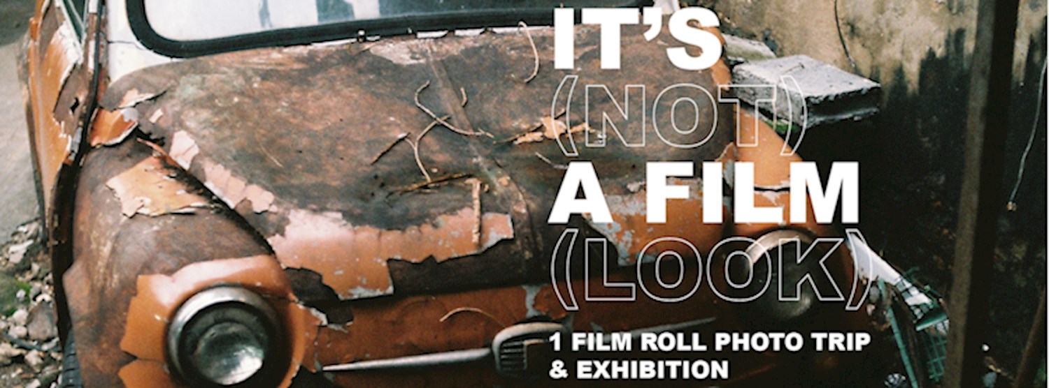 IT’S (NOT) A FILM (LOOK) 1 Film Roll Photo Trip & Exhibition @ Charoenkrung Zipevent