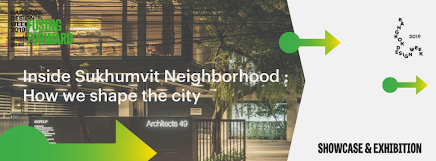 Inside Sukhumvit Neighborhood : How we shape the city ย่านสุขุมวิท : เมืองที่เราร่วมออกแบบ  Zipevent
