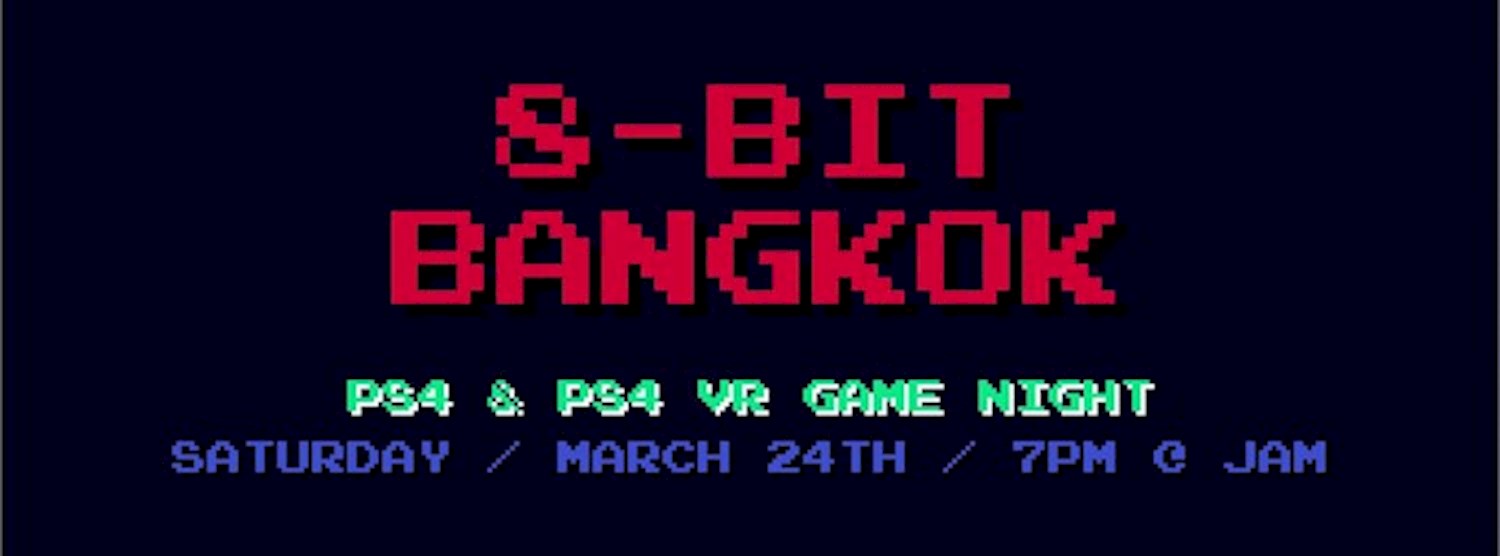 8-bit Bangkok - PS4 & PS4 VR Game Night Zipevent