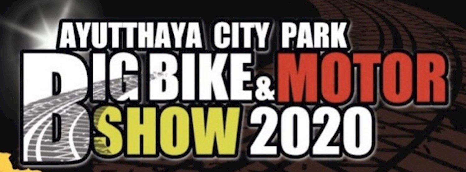 (ยกเลิก/Canceled) Ayutthaya City Park “Big Bike & Motor Show 2020" Zipevent