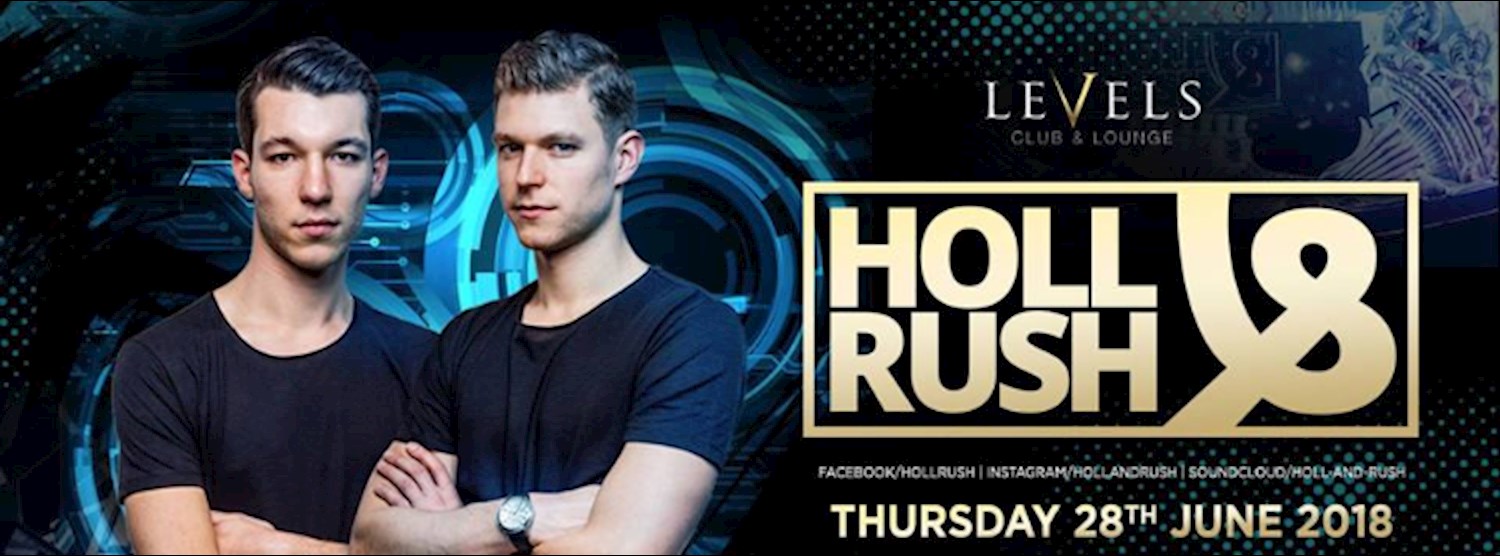 HOLL & RUSH at Levels l Thursday 28th June 2018 Zipevent