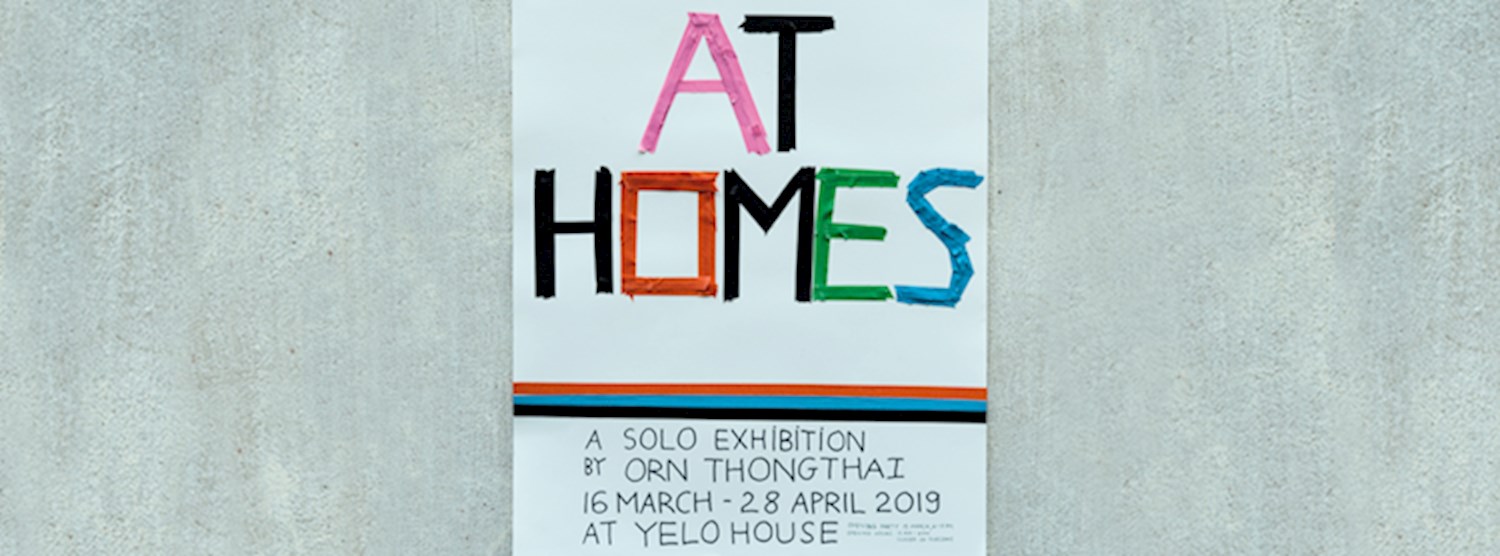 “AT HOMES” A Solo Exhibition by Orn Thongthai  Zipevent