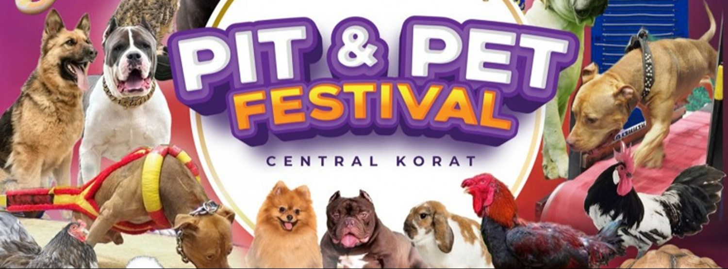 PIT & PET Festival Central Korat 2023 Zipevent