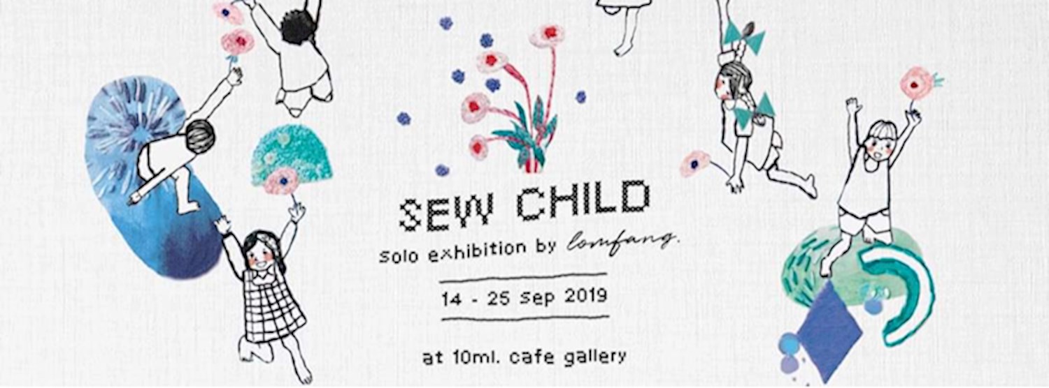 Sew Child: Solo exhibition by Lomfang Zipevent