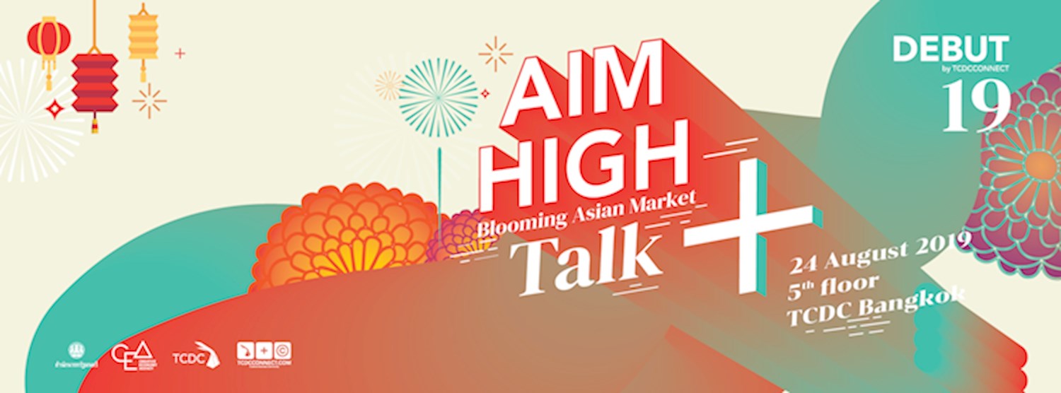 Debut Talk ครั้งที่ 19 : AIM HIGH Blooming Asian Market Zipevent
