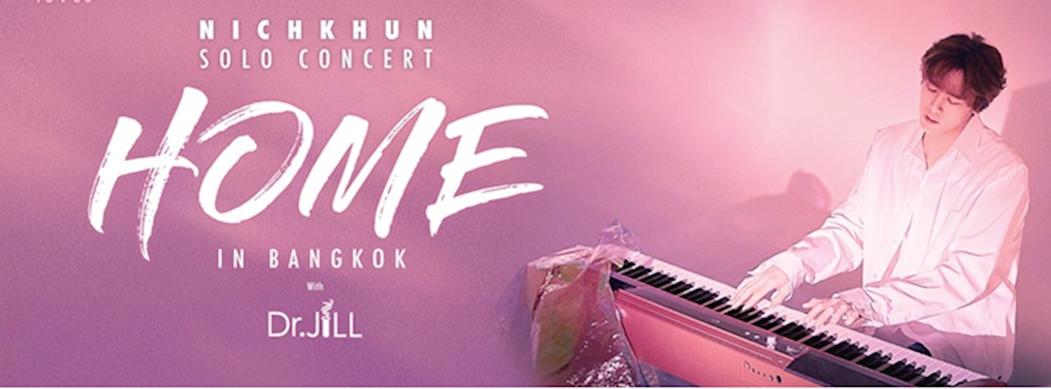 Nichkhun Solo Concert ‘Home’ in Bangkok with Dr.JiLL Zipevent