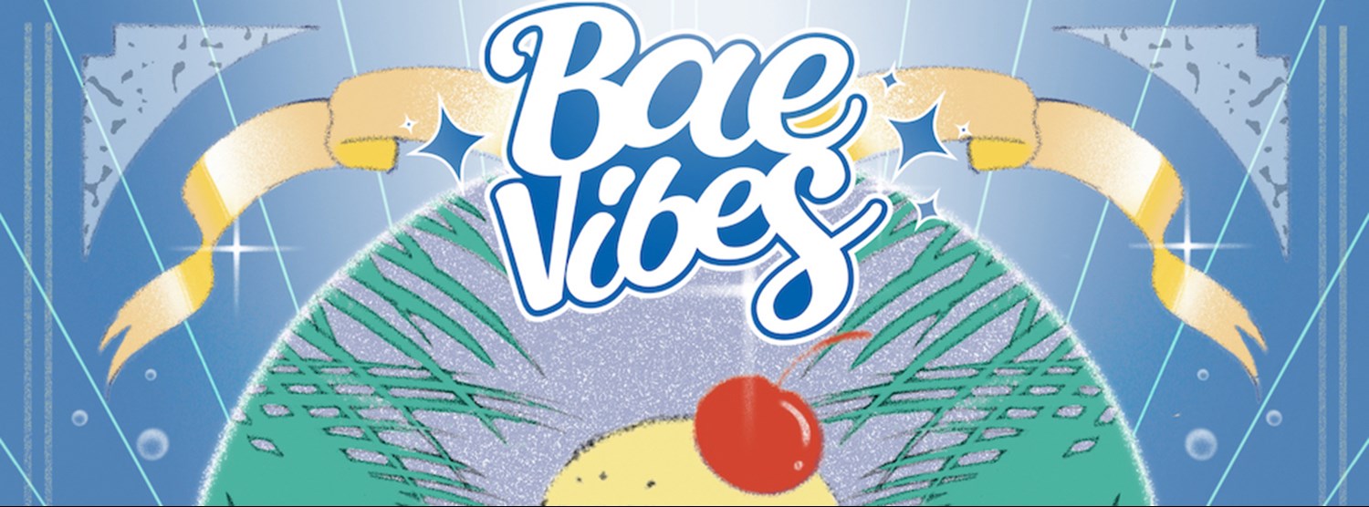 Bae Vibes Event | Zipevent - Inspiration Everywhere