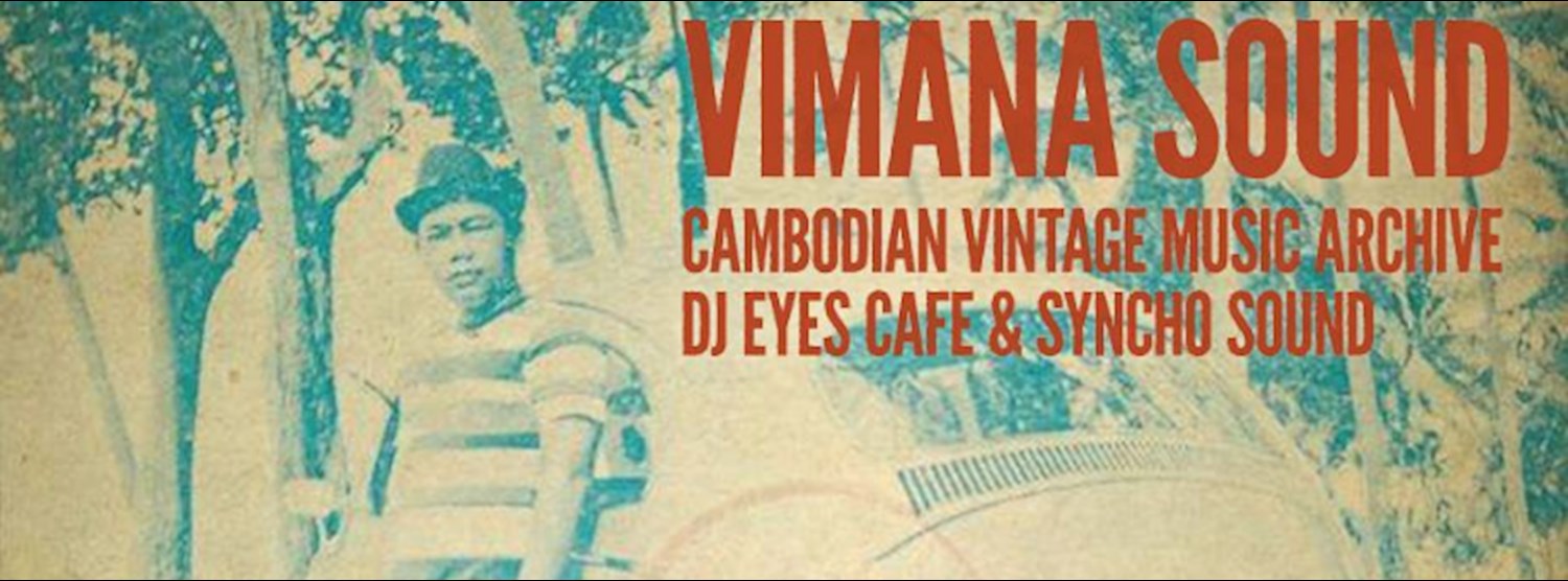 VIMANA SOUND - Cambodian Vintage Music Archive + DJ Eyes Cafe & Syncho Sound pt 2 Zipevent