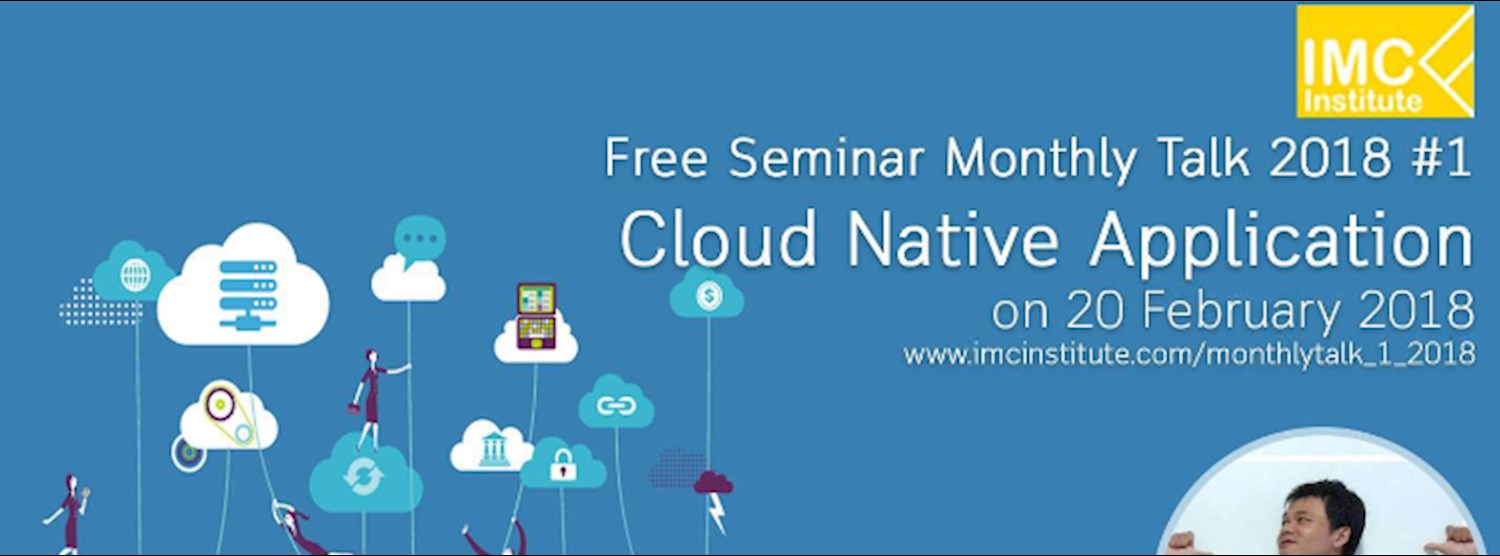 Free Seminar Cloud Native Application Monthly Talk 2018 #1 Zipevent